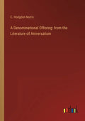 A Denominational Offering: from the Literature of Aniversalism - Paperback