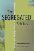 The Segregated Scholars: Black Social Scientists and the Creation of Black Labor Studies, 1890-1950 - Paperback