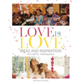Love Is Love: Ideas and Inspiration: The LGBTQ+ Wedding Book - Hardcover