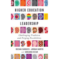 Higher Education Leadership: Challenging Tradition and Forging Possibilities - Paperback