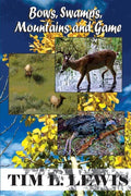 Bows, Swamps, Mountains, and Game - Paperback