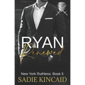 Ryan Renewed: New York Ruthless: Book 5 - Paperback