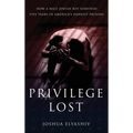 Privilege Lost: How a nice Jewish boy survived five years in America's darkest prisons. - Hardcover