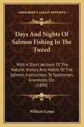 Days And Nights Of Salmon Fishing In The Tweed: With A Short Account Of The Natural History And Habits Of The Salmon, Instructions To Sportsmen, Anecd - Paperback