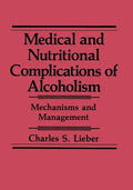 Medical and Nutritional Complications of Alcoholism: Mechanisms and Management - Paperback