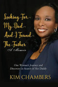 Looking For My Dad, I Found My Father: One Woman's Journey and Discovery in Search of Her Daddy - Paperback