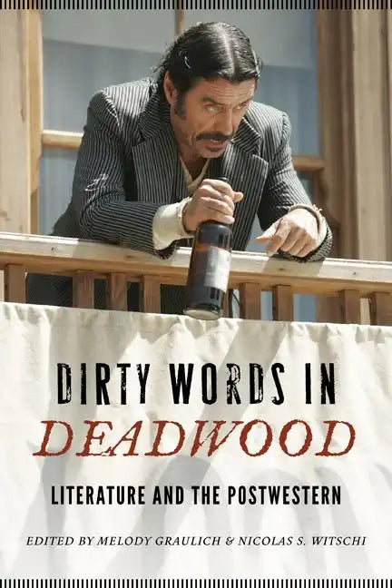 Dirty Words in Deadwood: Literature and the Postwestern - Paperback