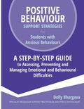 Positive Behaviour Support Strategies for Students with Anxious Behaviours: A Step by Step Guide to Assessing, Preventing and Managing Emotional and B - Paperback