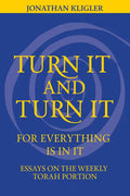 Turn It and Turn It for Everything Is in It: Essays on the Weekly Torah Portion - Paperback
