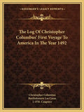 The Log of Christopher Columbus' First Voyage to America in the Year 1492 - Paperback