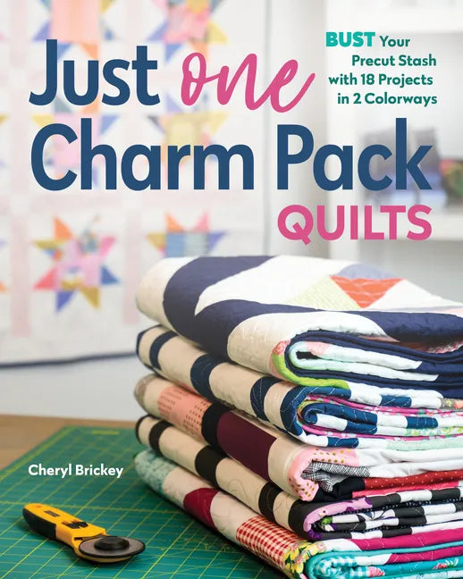 Just One Charm Pack Quilts: Bust Your Precut Stash with 18 Projects in 2 Colorways - Paperback