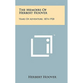 The Memoirs Of Herbert Hoover: Years Of Adventure, 1874-1920 - Hardcover