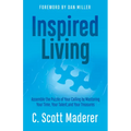Inspired Living: Assembling the Puzzle of Your Calling by Mastering Your Time, Your Talent, and Your Treasures - Paperback