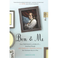 Ben & Me: From Temperance to Humility--Stumbling Through Ben Franklin's Thirteen Virtues, One Unvirtuous Day at a Time - Paperback