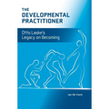 The Developmental Practitioner: Otto Laske's Legacy on Becoming - Hardcover