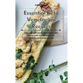 Essential Keto Vegetarian Recipes: Easy and Delicious Low-Carb Recipes to Enjoy the Full Benefits of a Plant-Based Ketogenic Diet - Hardcover