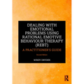 Dealing with Emotional Problems Using Rational Emotive Behaviour Therapy (REBT): A Practitioner's Guide - Paperback