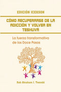 Como recuperarse de la adicción y volver en teshuva: La fuerza transformativa de los Doce Pasos - Paperback