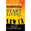 How to stop worrying and Start living - Hardcover