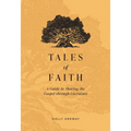 Tales of Faith: A Guide to Sharing the Gospel Through Literature - Hardcover