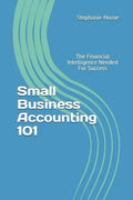 Small Business Accounting 101: The Financial Intelligence Needed for Success - Paperback