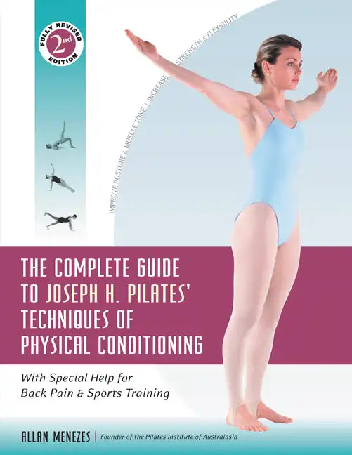 The Complete Guide to Joseph H. Pilates' Techniques of Physical Conditioning: With Special Help for Back Pain and Sports Training - Hardcover
