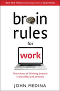 Brain Rules for Work: The Science of Thinking Smarter in the Office and at Home - Hardcover