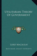 Utilitarian Theory of Government - Paperback