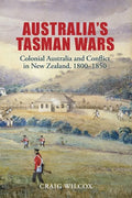 Australia's Tasman Wars: Colonial Australia and Conflict in New Zealand, 1800-1850 - Paperback