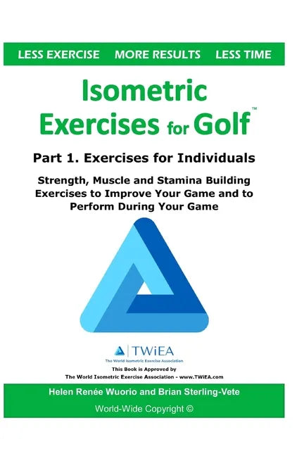 Isometric Exercises for Golf: Part 1. Exercises for Individuals Strength, Muscle and Stamina Building Exercises to Improve Your Game and to Perform Du - Paperback