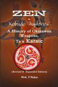 Zen & Kobudo Mysteries, A History of Okinawan Weapons, Te & Karate - Paperback