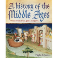 A History of the Middle Ages: World Events from 400 CE to 1500 CE - Hardcover