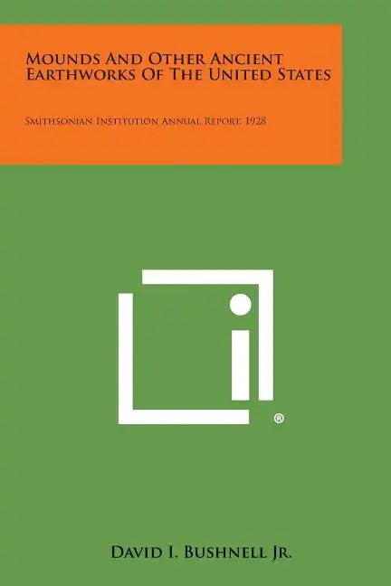 Mounds and Other Ancient Earthworks of the United States: Smithsonian Institution Annual Report, 1928 - Paperback