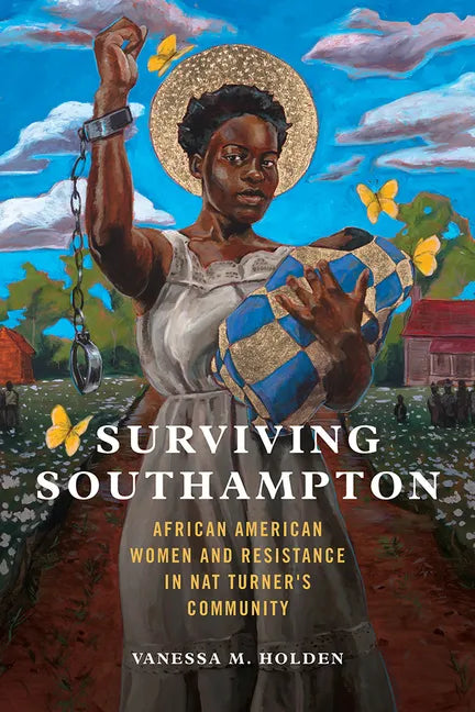 Surviving Southampton: African American Women and Resistance in Nat Turner's Community Volume 1 - Paperback
