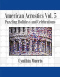 American Acrostics Volume 5: Puzzling Holidays and Celebrations - Paperback