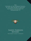 The History of the Supreme Council of the 33rd Degree of Ancient Accepted Scottish Rite of Freemasonry V2 - Hardcover