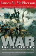 War on the Waters: The Union and Confederate Navies, 1861-1865 - Paperback