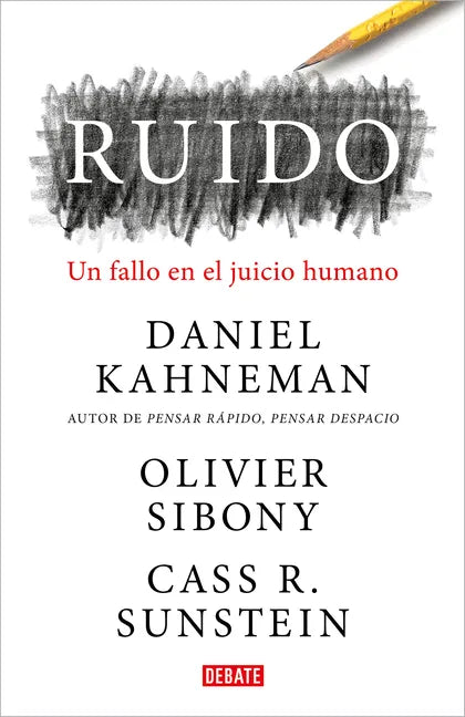 Ruido: Un Fallo En El Juicio Humano / Noise: A Flaw in Human Judgment - Hardcover