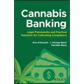 Cannabis Banking: Legal Frameworks and Practical Solutions for Cultivating Compliance - Hardcover