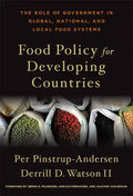 Food Policy for Developing Countries: The Role of Government in Global, National, and Local Food Systems - Hardcover