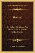 The Soul: Its Nature, Relations and Expressions in Human Embodiments - Paperback