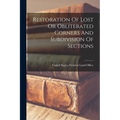Restoration Of Lost Or Obliterated Corners And Subdivision Of Sections - Paperback