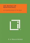 The Bandlet of Righteousness: An Ethiopian Book of the Dead - Paperback