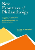 New Frontiers of Philanthropy: A Guide to the New Tools and New Actors That Are Reshaping Global Philanthropy and Social Investing - Hardcover