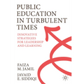 Public Education in Turbulent Times: Innovative Strategies for Leadership and Learning - Paperback