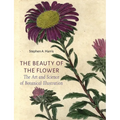 The Beauty of the Flower: The Art and Science of Botanical Illustration - Hardcover