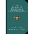 The History Of Dunfermline: From The Earliest Records Down To The Present Time (1828) - Paperback