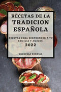Recetas de la Tradicion Espanola 2022: Recetas Para Sorprender a Tu Familia Y Amigos - Paperback