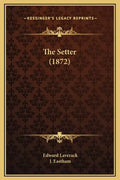 The Setter (1872) - Hardcover
