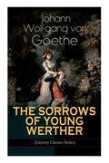 THE SORROWS OF YOUNG WERTHER (Literary Classics Series): Historical Romance Novel - Paperback